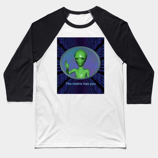 "Matrix Has You" Retro Green Alien Corny 90's Extraterrestrial Creature From Space Bringing a Message to Humanity Baseball T-Shirt by blueversion